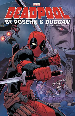 DEADPOOL BY POSEHN & DUGGAN COMPLETE COLLECTION (2018) VOL.1 TPB